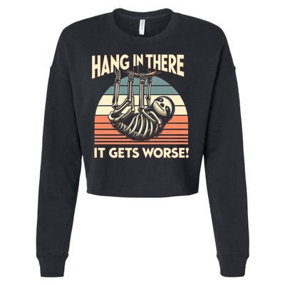 Hang In There It Gets Worse Cropped Pullover Crew