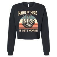 Hang In There It Gets Worse Cropped Pullover Crew