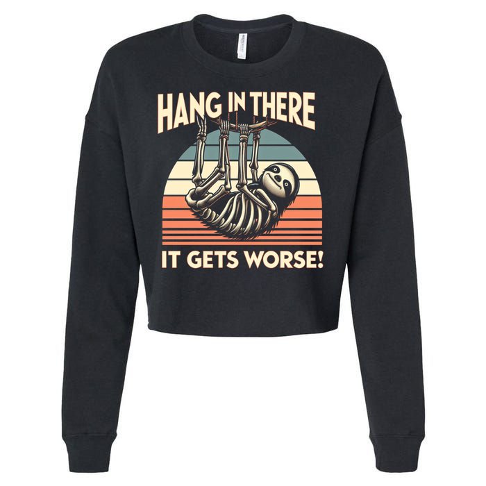 Hang In There It Gets Worse Cropped Pullover Crew