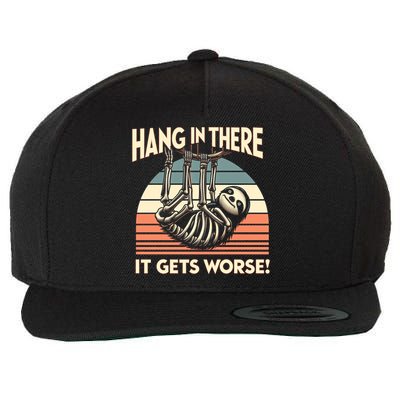 Hang In There It Gets Worse Wool Snapback Cap