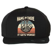 Hang In There It Gets Worse Wool Snapback Cap