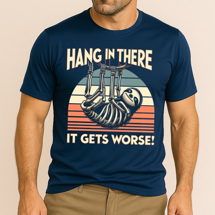 Hang In There It Gets Worse Cooling Performance Crew T-Shirt