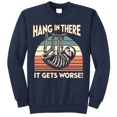 Hang In There It Gets Worse Sweatshirt