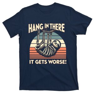 Hang In There It Gets Worse T-Shirt