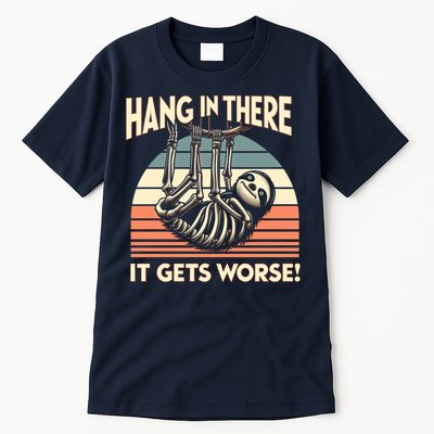 Hang In There It Gets Worse Tall T-Shirt