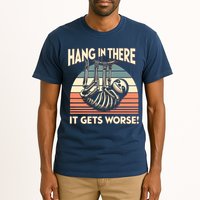 Hang In There It Gets Worse Tall T-Shirt