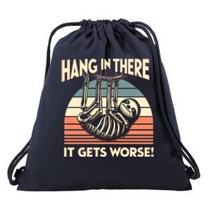 Hang In There It Gets Worse Drawstring Bag