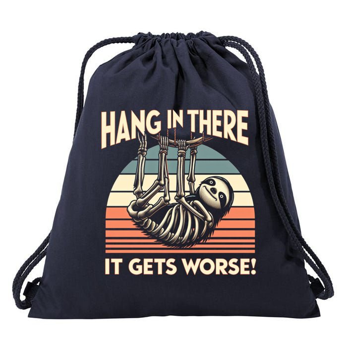 Hang In There It Gets Worse Drawstring Bag