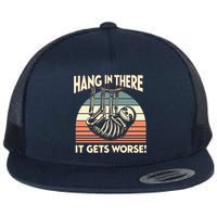 Hang In There It Gets Worse Flat Bill Trucker Hat