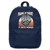 Hang In There It Gets Worse 16 in Basic Backpack