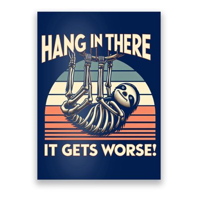 Hang In There It Gets Worse Poster