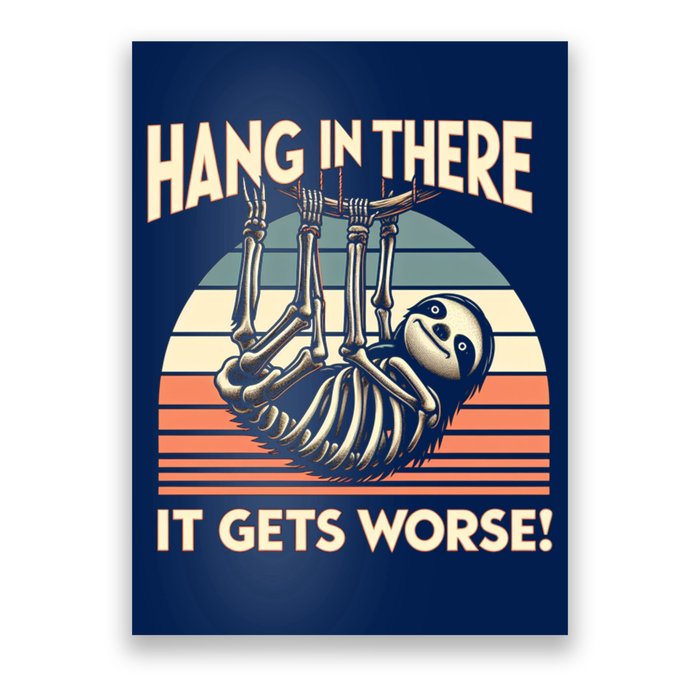 Hang In There It Gets Worse Poster