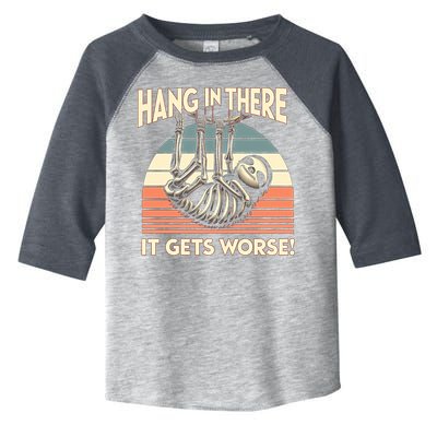 Hang In There It Gets Worse Toddler Fine Jersey T-Shirt