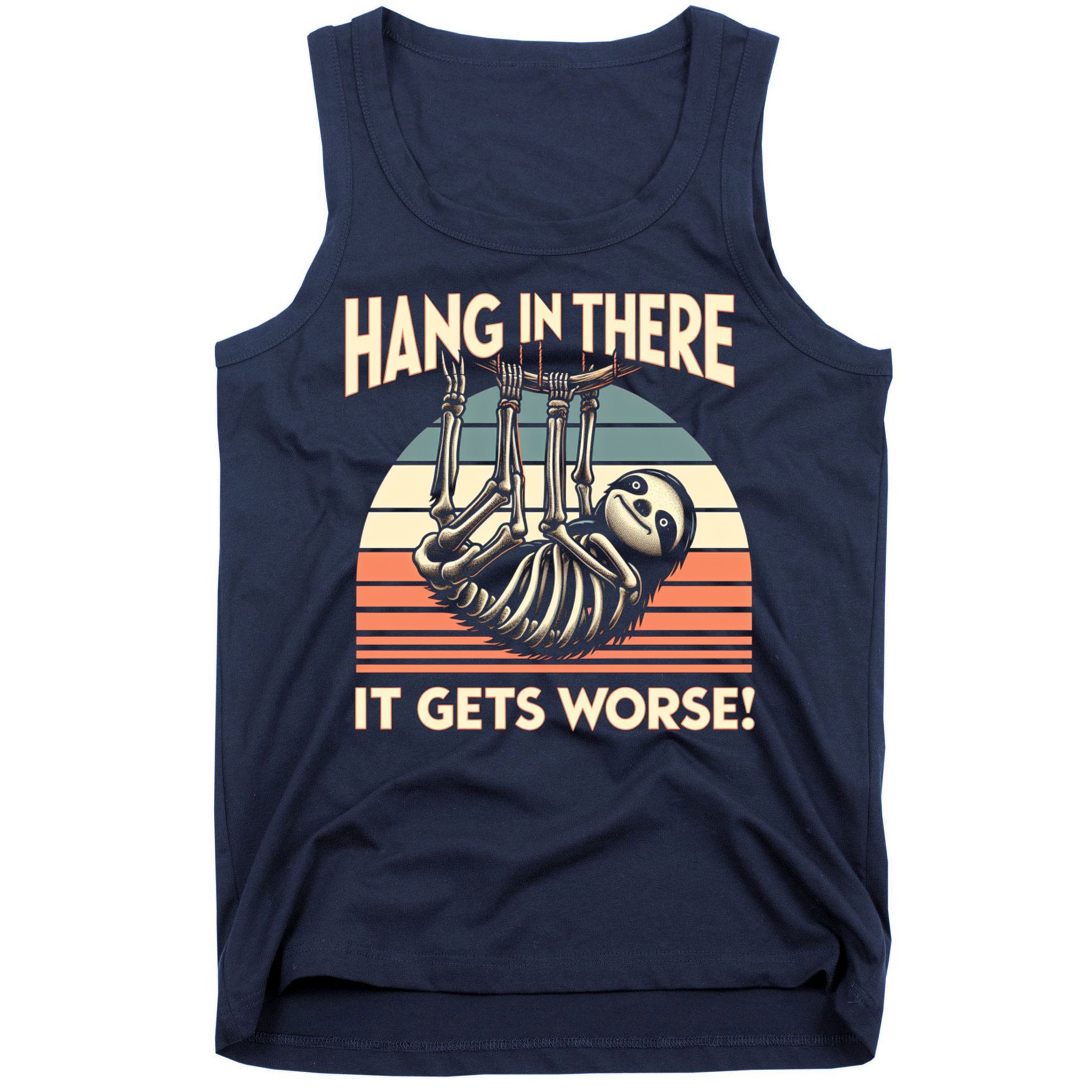 Hang In There It Gets Worse Tank Top