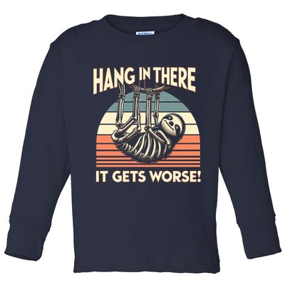 Hang In There It Gets Worse Toddler Long Sleeve Shirt