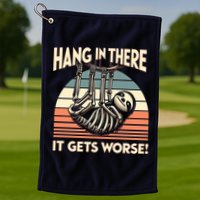 Hang In There It Gets Worse Golf Towel