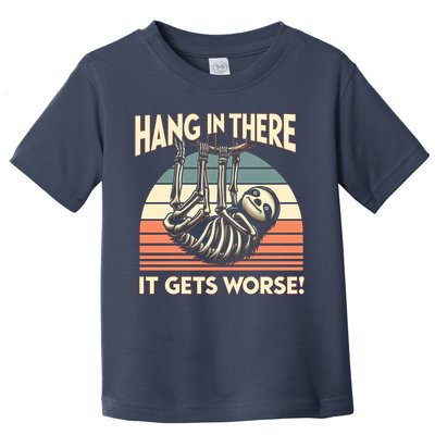 Hang In There It Gets Worse Toddler T-Shirt