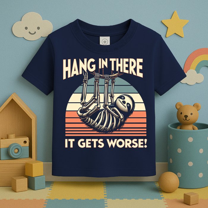 Hang In There It Gets Worse Toddler T-Shirt