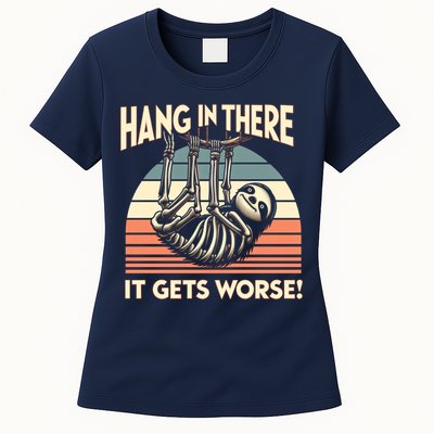 Hang In There It Gets Worse Womens T-Shirt