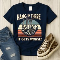 Hang In There It Gets Worse Womens T-Shirt