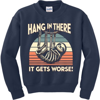 Hang In There It Gets Worse Kids Sweatshirt