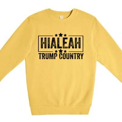 Hialeah Is Trump Country Trump 2024 President Legend Cool Gift Premium Crewneck Sweatshirt