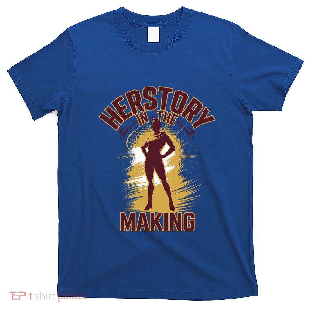 Herstory In The Making Empowert Gift T-Shirt
