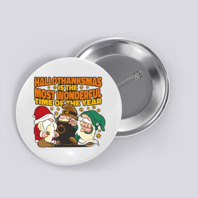 Hallothanksmas Is The Most Wonderful Time Of The Year Holiday Gnomes Button