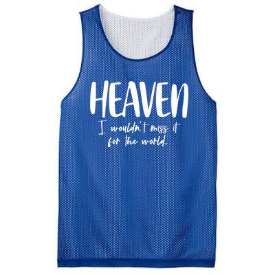 Heaven I Wouldn't Miss It For The World Gift Mesh Reversible Basketball Jersey Tank