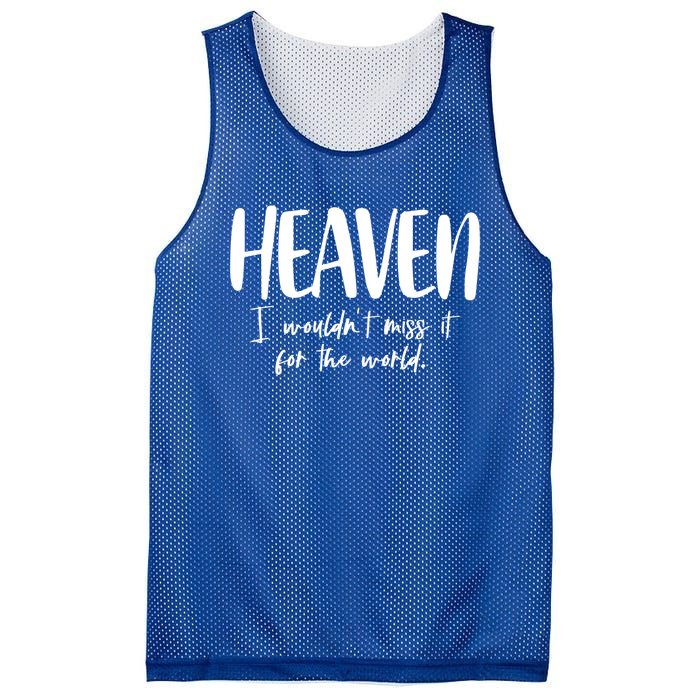 Heaven I Wouldn't Miss It For The World Gift Mesh Reversible Basketball Jersey Tank