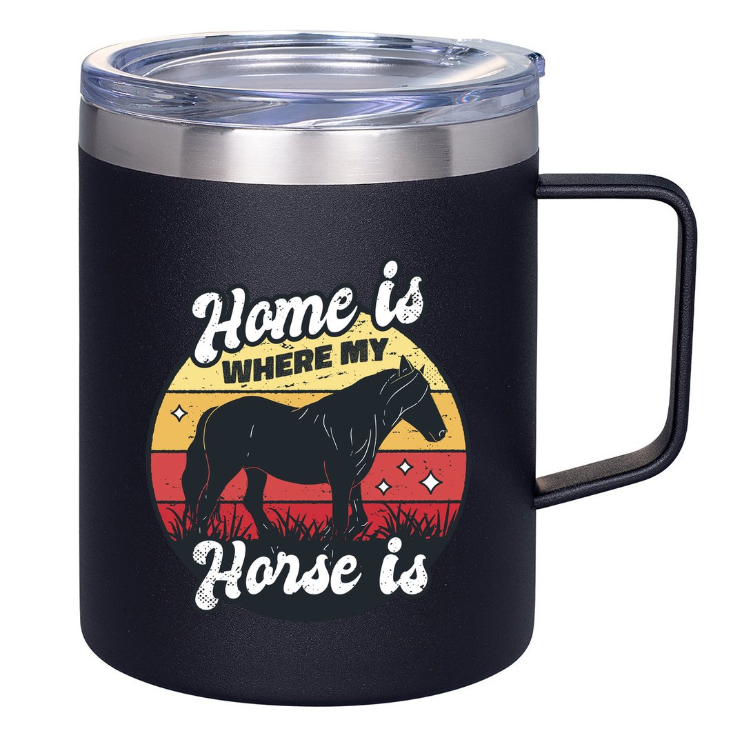 Home Is Where My Horse Is 12oz Stainless Steel Coffee Mug