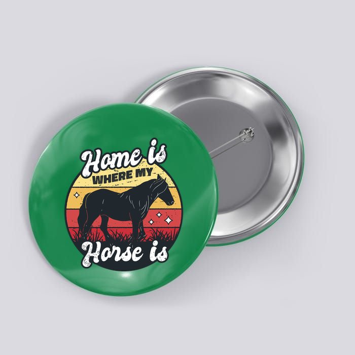 Home Is Where My Horse Is Button