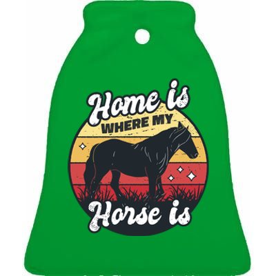 Home Is Where My Horse Is Ceramic Bell Ornament