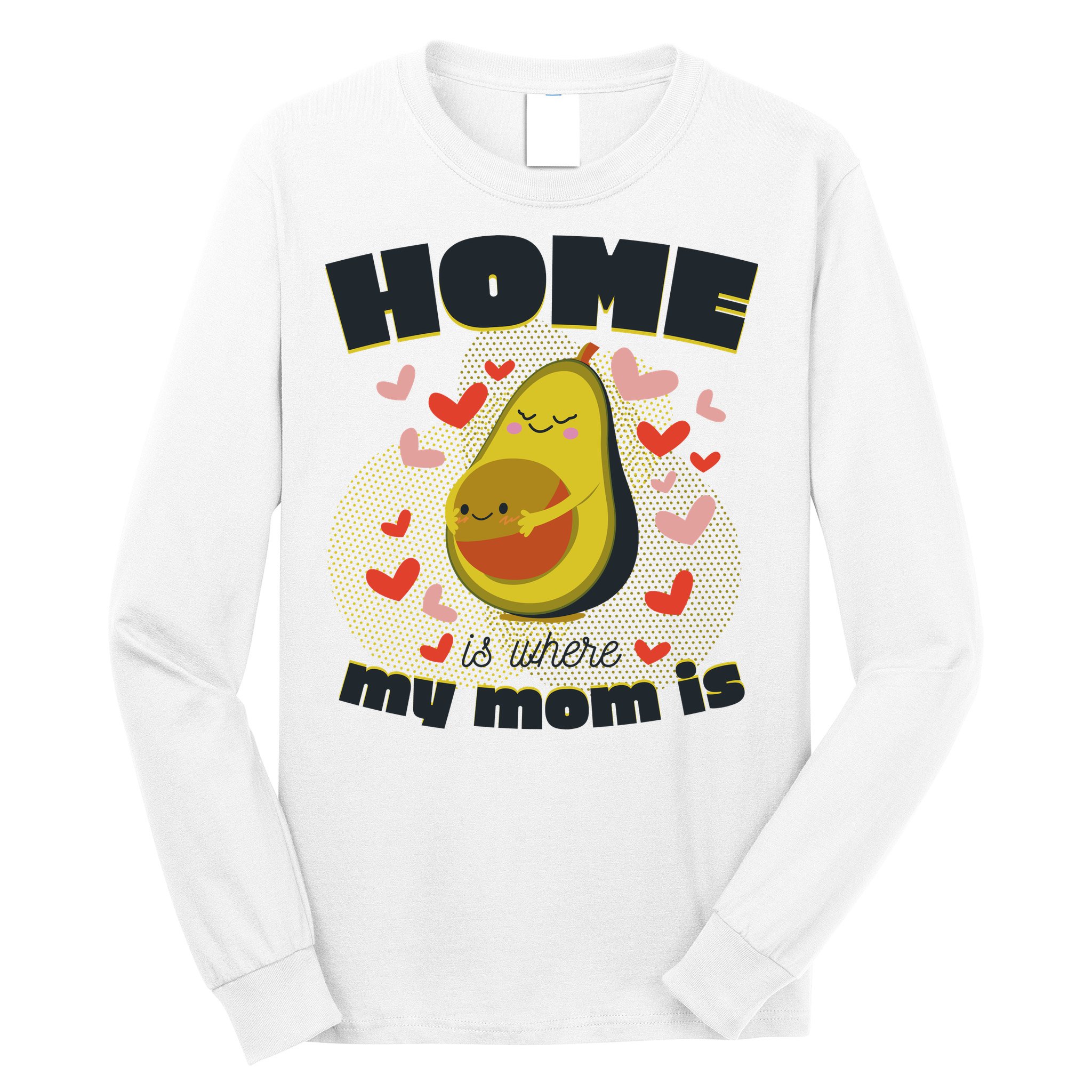 Home Is Where My Mom Is Pregnant Avocado Long Sleeve Shirt