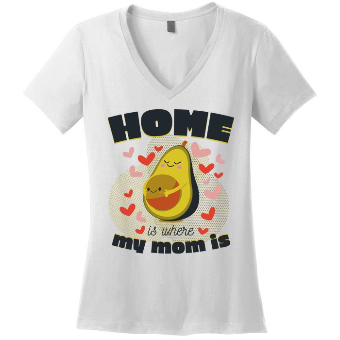 Home Is Where My Mom Is Pregnant Avocado Women's V-Neck T-Shirt