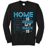 Home Is Where My Rack Is Funny Server Admin Sweatshirt