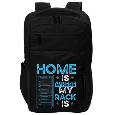 Home Is Where My Rack Is Funny Server Admin Impact Tech Backpack