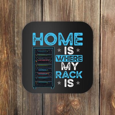 Home Is Where My Rack Is Funny Server Admin Coaster