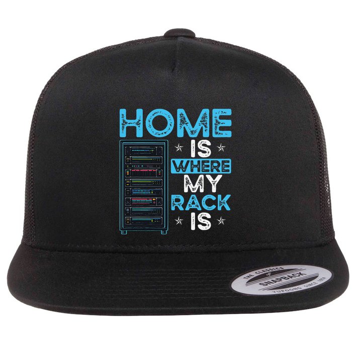 Home Is Where My Rack Is Funny Server Admin Flat Bill Trucker Hat