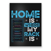 Home Is Where My Rack Is Funny Server Admin Poster