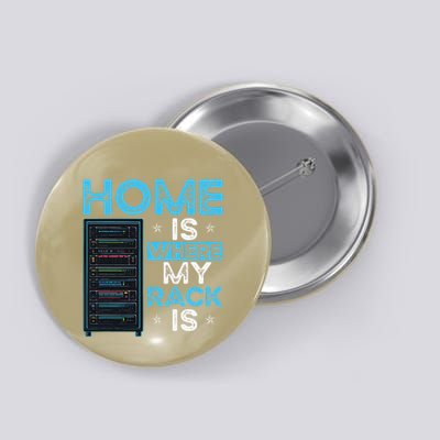 Home Is Where My Rack Is Funny Server Admin Button