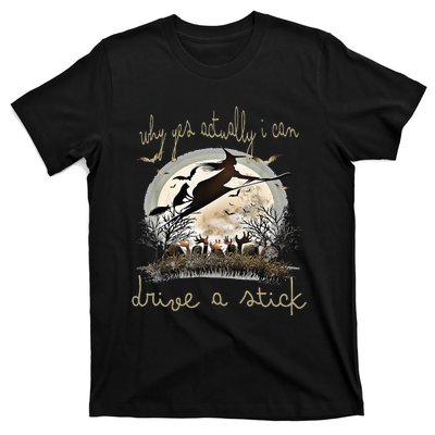 Halloween Ideas Why Yes Actually I Can Drive A Stick T-Shirt