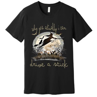 Halloween Ideas Why Yes Actually I Can Drive A Stick Premium T-Shirt