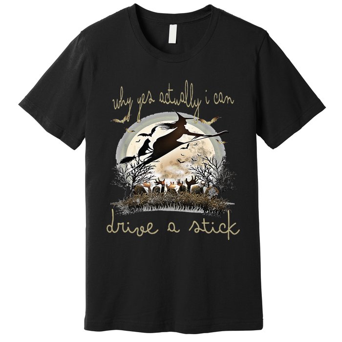 Halloween Ideas Why Yes Actually I Can Drive A Stick Premium T-Shirt