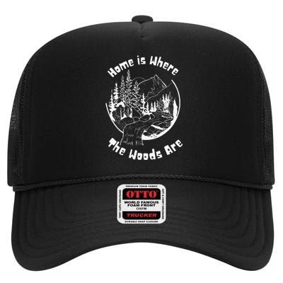 Home Is Where The Woods Are Gift For Nature Lovers Campers High Crown Mesh Back Trucker Hat