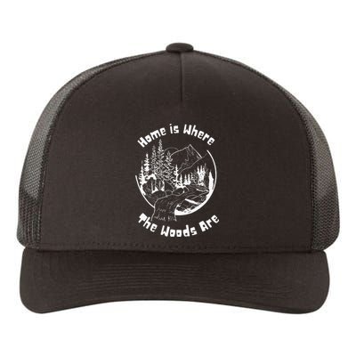 Home Is Where The Woods Are Gift For Nature Lovers Campers Yupoong Adult 5-Panel Trucker Hat