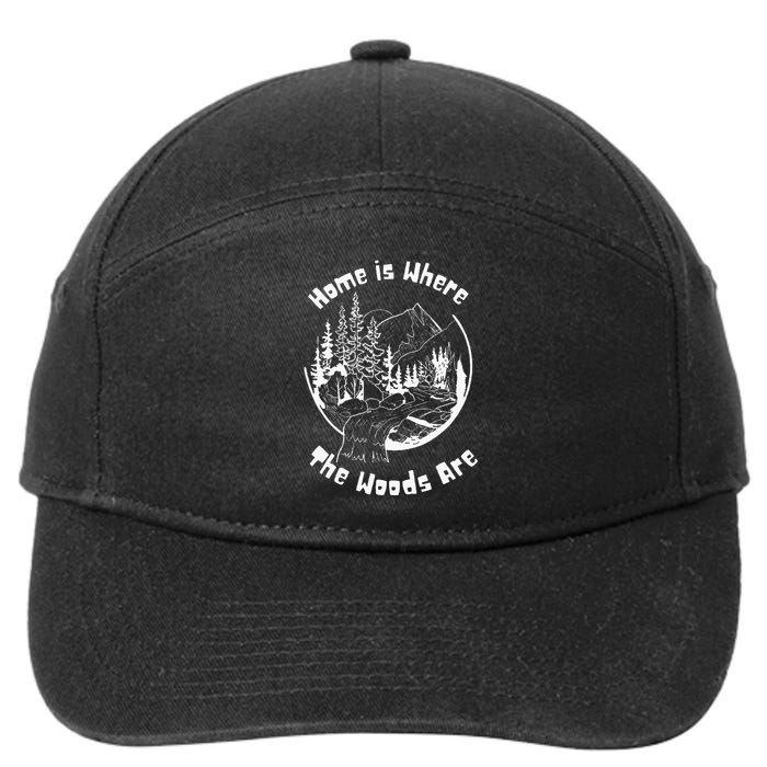 Home Is Where The Woods Are Gift For Nature Lovers Campers 7-Panel Snapback Hat