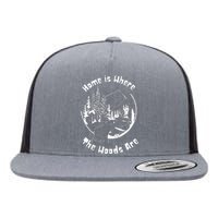 Home Is Where The Woods Are Gift For Nature Lovers Campers Flat Bill Trucker Hat