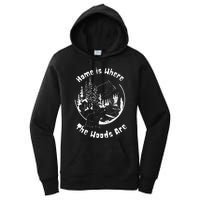 Home Is Where The Woods Are Gift For Nature Lovers Campers Women's Pullover Hoodie