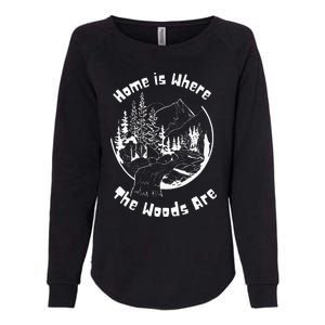 Home Is Where The Woods Are Gift For Nature Lovers Campers Womens California Wash Sweatshirt